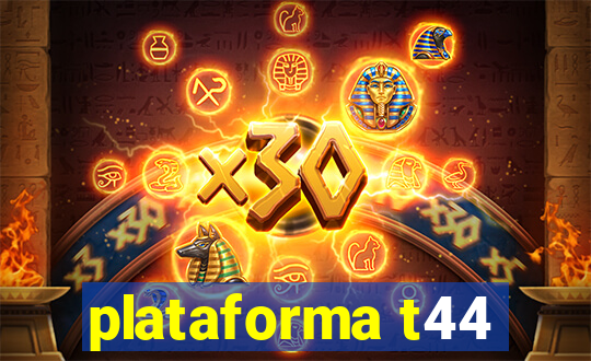 plataforma t44